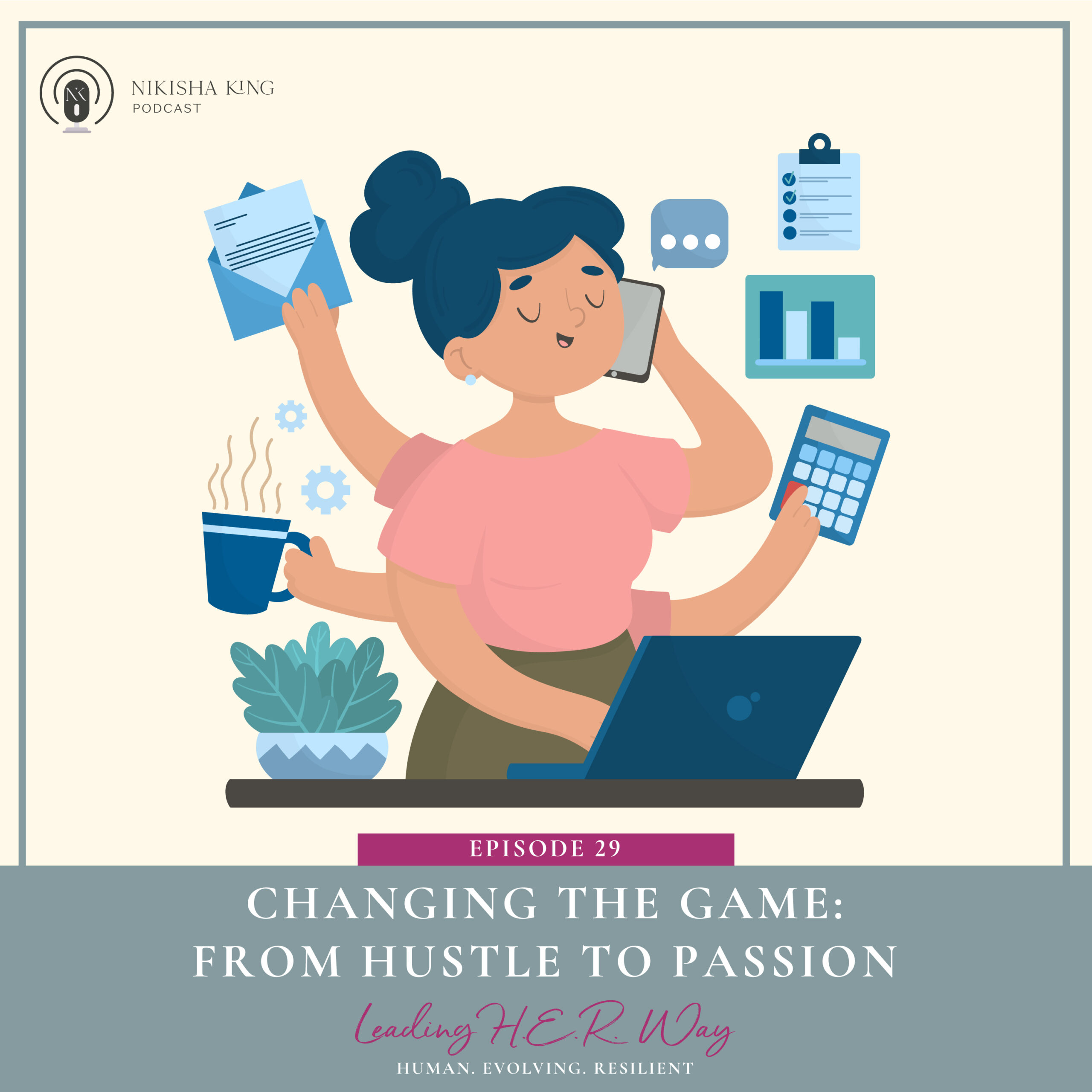 Illustration of a woman entrepreneur multitasking—holding coffee, calculator, phone, and laptop—symbolizing the shift from hustle to passion, episode 29 of the ICONIK CEO Podcast